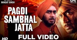 Pagdi Sambhal Jatta Full Video - The Legend Of Bhagat Singh | Ajay Devgn | Sukhwinder | A R Rahman
