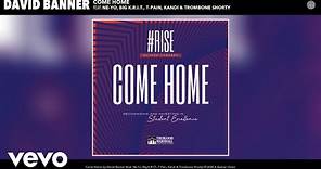 David Banner - Come Home (Audio) ft. Ne-Yo, Big K.R.I.T., T-Pain, Kandi, Trombone Shorty
