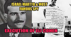 EXECUTION OF ELI COHEN - ISRAEL MARTYR HERO & FAMOUST SPY - THE MOSSAD