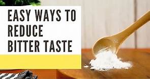 Easy Ways to Reduce Bitter Taste in Any Food - How to Reduce Bitter Taste in any Food - 10 ways
