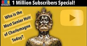 Who is the Most Senior Heir of Charlemagne Today? | 1 Million Subscribers Special