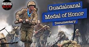 The Battle of Guadalcanal: Medal Of Honor Heroes | Full Documentary