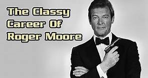 The Classy Career Of Roger Moore