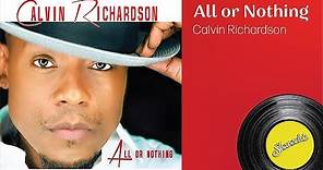 Calvin Richardson - All or Nothing [Official Full Album]