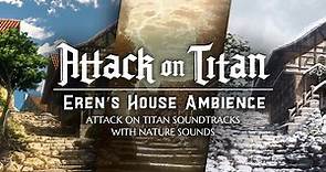 "Attack On Titan" Eren's House Ambience (AOT Music Collection & Ambience Sounds) | 1 Hour