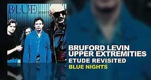 Bruford Levin Upper Extremities - Etude Revisited (B.L.U.E. Nights, 1998)