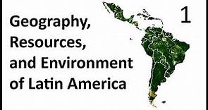 Lecture 1: Geography of Latin America | Geography, Resources, and Environment of Latin America