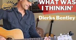 What Was I Thinkin' - Dierks Bentley | Guitar Lesson