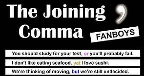 The Joining Comma: How to Use Commas with Coordinating Conjunctions (FANBOYS)