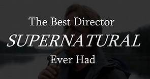 Kim Manners - The Best Director Supernatural Ever Had