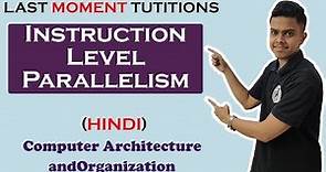 Instruction Level Parallelism ILP | Computer Organization and Architecture Lectures in Hindi