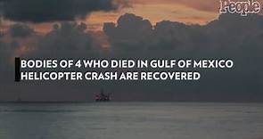 Bodies of 4 Who Died in Gulf of Mexico Helicopter Crash Are Recovered
