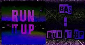 Bas - Run It Up (Audio)