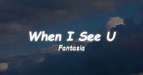 Fantasia - When I See U (Lyrics) 🎵