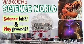 Science World Vancouver | captivating & inspiring, learn science while playing