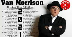 Van Morrison Greatest Hits Full Album 2021 - Best Songs of Van Morrison (HQ)