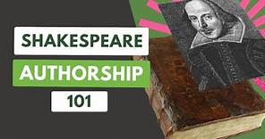 Who Really Wrote Shakespeare? Shakespeare Authorship 101