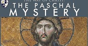 The Way of Christ: The Paschal Mystery