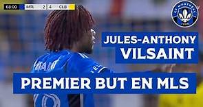 Jules-Anthony Vilsaint : Son premier but avec le CF Montréal 🔔