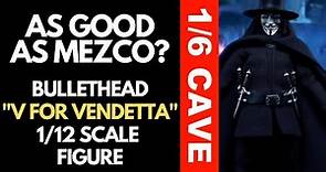V FOR VENDETTA 1/12 SCALE FIGURE REVIEW FROM BULLET HEAD 1/6 CAVE