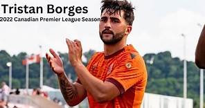 HIGHLIGHTS - Tristan Borges - 2022 Canadian Premier League Season