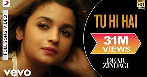 Tu Hi Hai Full Video - Dear Zindagi|Alia Bhatt|Ali Zafar|Arijit Singh|Amit Trivedi