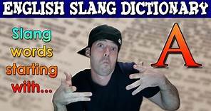 English Slang Dictionary - A - Slang Words Starting With A - English Slang Alphabet