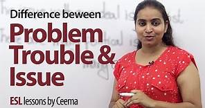 Difference between - Problem, Trouble & Issue - Free Spoken English Lesson