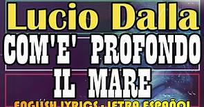 COME È PROFONDO IL MARE - Lucio Dalla 1977 (Letra Español, English Lyrics, testo italiano)