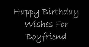 Happy Birthday My Boyfriend | Birthday Wishes for Boyfriend.