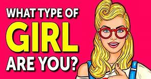 What Type of Girl Are You? (Personality Test)
