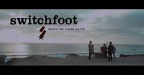 Switchfoot - When We Come Alive (Official Music Video)