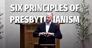 Six Principles of Presbyterianism
