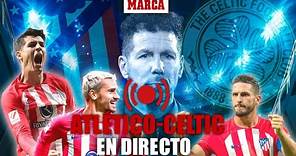 EN DIRECTO I Atlético de Madrid - Celtic, cuarta jornada de la Champions en vivo I MARCA