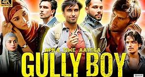 Gully Boy Full Movie | Ranveer Singh | Alia Bhatt | Siddhant Chaturvedi | Review & Facts HD