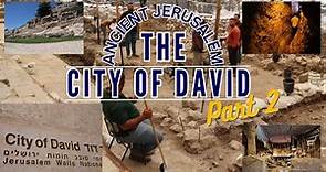 City of David National Park, Jerusalem (Part 2)