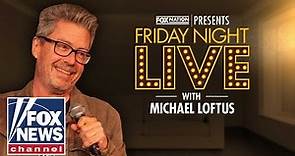 Fox Nation Presents Friday Night Live with Michael Loftus
