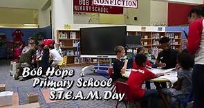 Bob Hope Primare School S.T.E.A.M. Day