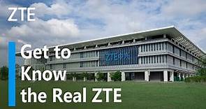 ZTE | Get to Know the Real ZTE