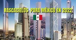¡MIRA! ESTOS RASCACIELOS INICIARÁN SU CONSTRUCCIÓN EN MÉXICO DURANTE EL 2022
