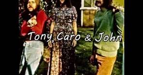 Tony, Caro & John = All on the First Day - 1972