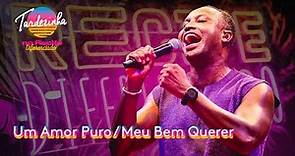 Thiaguinho - Um Amor Puro / Meu Bem Querer - Ao Vivo - Tardezinha No Recife Diferenciado