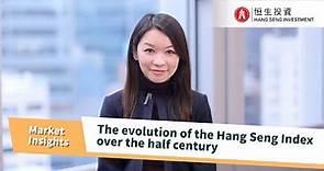 Hang Seng Investment – The evolution of the Hang Seng Index over the half century