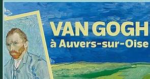 Vincent van Gogh à Auvers-sur-Oise - Culture Prime