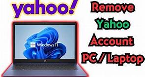 How to Remove Yahoo Account in Windows 11 | Remove Yahoo Account in Computer