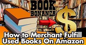 How to Merchant Fulfill Used Books on Amazon