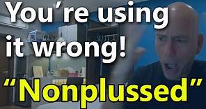 How to use the word "nonplussed" correctly