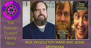 DTFH #63 - PENDLETON WARD AND JESSE MOYNIHAN
