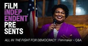 ALL IN: THE FIGHT FOR DEMOCRACY - Stacey Abrams doc | Filmmaker Q&A | Film Independent Presents