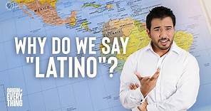 Why Do We Say "Latino"?
